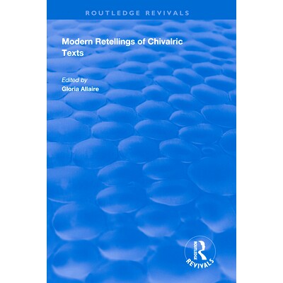 预订 Modern Retellings of Chivalric Texts 骑士文本的现代复述: 9781138327146