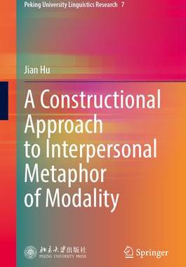 [预订]A Constructional Approach to Interpersonal Metaphor of Modality 9789819927630