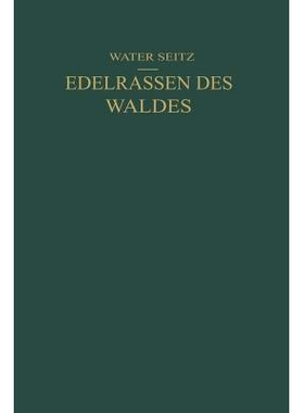 预订 Edelrassen des Waldes: Ein Wegweiser zur Zuchtwahl für Forstmänner und Jäger Ein Führer zur Walderkenntnis für
