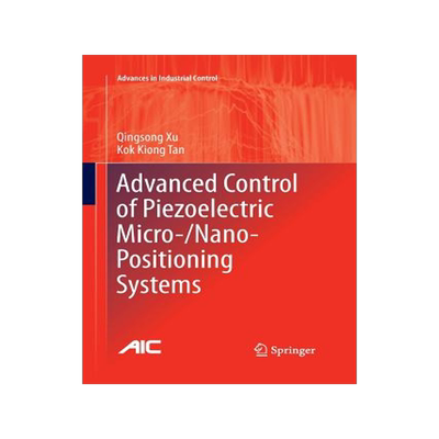 预订 Advanced Control of Piezoelectric Micro-/Nano-Positioning Systems