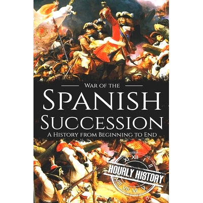预订 War of the Spanish Succession: A History from Beginning to End: 9798703626696
