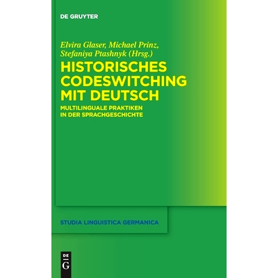 预订 Historisches Codeswitching mit Deutsch: Multilinguale Praktiken in der Sprachgeschichte 德语历史密码: 9783110752717