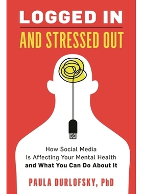 预订 Logged In and Stressed Out: How Social Media is Affecting Your Mental Health and What You Can Do About It 登录和焦