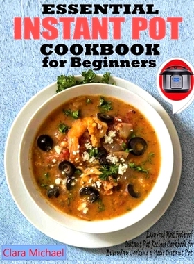 预订 Essential Instant Pot Cookbook for Beginners: Easy & Most Foolproof Instant Pot Recipes Cookbook for Everyday Cooki