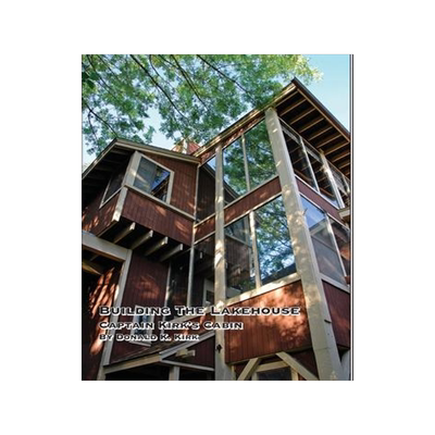 [预订]Building The Lakehouse: Captain Kirk’s Cabin 9781732007543