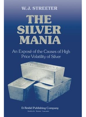 预订 The Silver Mania: An Exposé of the Causes of High Price Volatility of Silver: 9789400964372