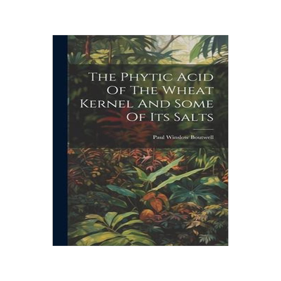 [预订]The Phytic Acid Of The Wheat Kernel And Some Of Its Salts 9781020447198