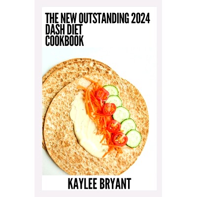 预订 The New Outstanding 2024 Dash Diet Cookbook: Essential Guide With Healthy Recipes: 9798860329768