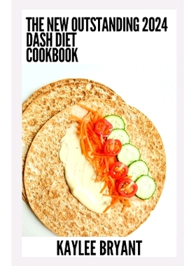 预订 The New Outstanding 2024 Dash Diet Cookbook: Essential Guide With Healthy Recipes: 9798860329768