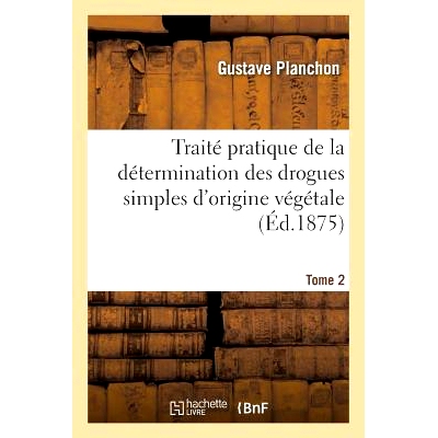 预订 Traité Pratique de la Détermination Des Drogues Simples d’Origine Végétale. Tome 2 植物源简单*测定实用论文