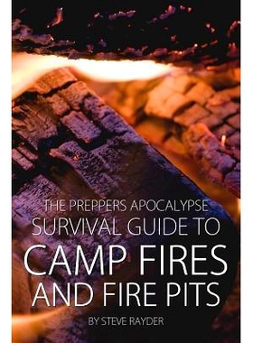 预订 The Preppers Apocalypse Survival Guide to Camp Fires and Fire Pits: 9781508532781