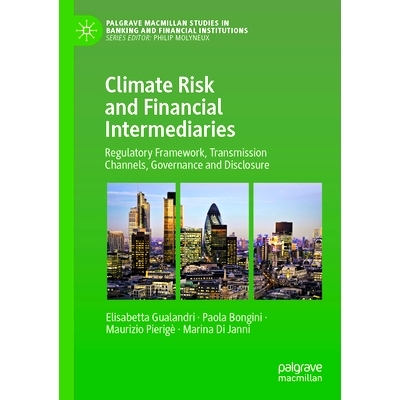 预订 Climate Risk and Financial Intermediaries: Regulatory Framework, Transmission Channels, Governance and Disclosure: