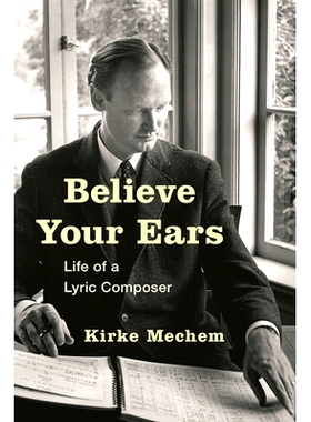预订 Believe Your Ears: Life of a Lyric Composer: 9781442250765