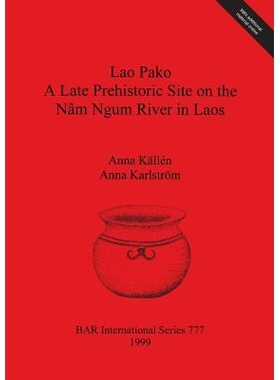 预订 Lao Pako: A Late Prehistoric Site on the Nâm Ngum River in Laos Lao Pako：老挝 Nâm Ngum 河上的史前晚期遗址: 97808