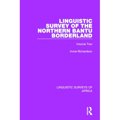 预订 Linguistic Survey of the Northern Bantu Borderland: Volume Two 北班图边疆语言调查，*卷: 9781138094536