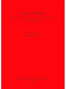 预订 Piedra a Piedra: Historia de la construcción del Paleolítico en la Península Ibérica 石对石: 9781841710181