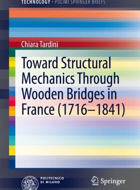 【预订】Toward Structural Mechanics Through Wooden Bridges in France (1716-1841)