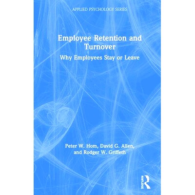 预订 Employee Retention and Turnover: Why Employees Stay or Leave 员工留任与离职：员工留任或离职的原因: 9781138503793