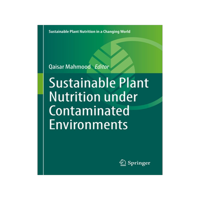 [预订]Sustainable Plant Nutrition under Contaminated Environments