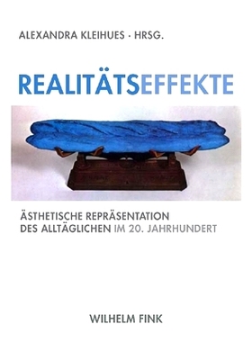 预订 Realitätseffekte: Ästhetische Repräsentation des Alltäglichen im 20. Jahrhundert 现实效应：20 世纪日常生活的美