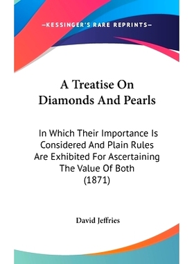 预订 A Treatise On Diamonds And Pearls: In Which Their Importance Is Considered And Plain Rules Are Exhibited For Ascert