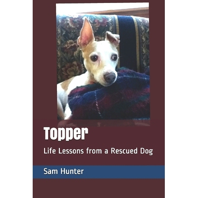 预订 Topper: Life Lessons from a Rescued Dog: 9781704107684