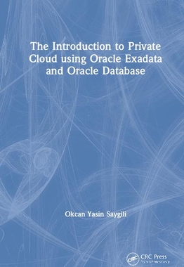 【预订】The Introduction to Private Cloud using Oracle Exadata and Oracle Database