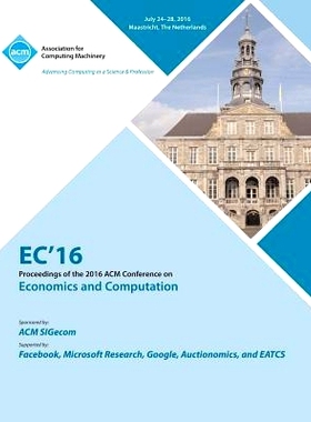 预订 Economics And Computation. ACM Conference. 2016. (EC’’16): Held 24-28 July 2016, Maastricht, The Netherlands. 经