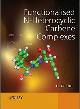 【预订】Functionalised N-Heterocyclic Carbene Complexes