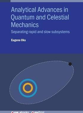 [预订]Analytical Advances in Quantum and Celestial Mechanics: Separating rapid and slow subsystems 9780750325134