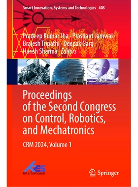 预订 Proceedings of the Second Congress on Control, Robotics, and Mechatronics: CRM 2024, Volume 1 第2届控制、机器人与机