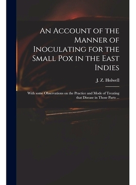 预订 An Account of the Manner of Inoculating for the Small Pox in the East Indies: With Some Observations on the Practic