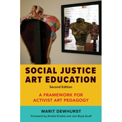 预订 Social Justice Art Education: A Framework for Activist Art Pedagogy 社会公正艺术教育: 9781682538494