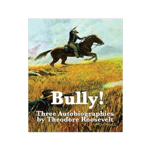 [预订]Bully! Three Autobiographies by Theodore Roosevelt 9781515434290