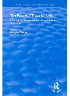 预订 The Future of Trade Unionism: International Perspectives on Emerging Union Structures: 9781138350830