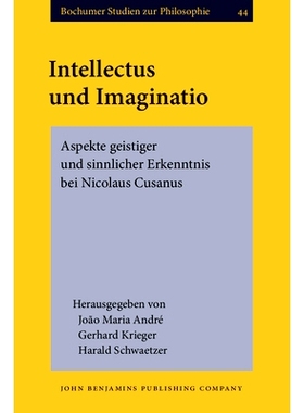 预订 Intellectus und Imaginatio: Aspekte geistiger und sinnlicher Erkenntnis bei Nicolaus Cusanus 理智论与想象：尼古拉斯