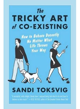 预订 The Tricky Art of Co-Existing: How to Behave Decently No Matter What Life Throws Your Way 共存的棘手艺术：无论生活