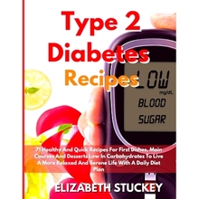 预订 Type 2 Diabetes Recipes: 71 Healthy And Quick Recipes For First Dishes, Main Courses And Desserts Low In Carbohydra