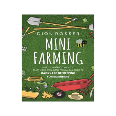 [预订]Mini Farming: What You Need to Know to Start Your Own Small Farm and a Guide to Backyard Beekeeping  9781952559747