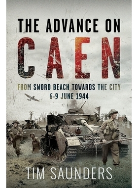 预订 The Advance on Caen: From Sword Beach Towards the City, 6-9 June 1944: 9781036104436