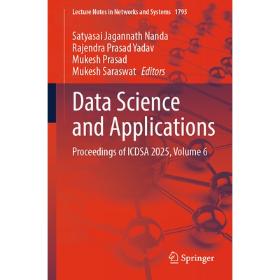 预订 Data Science and Applications Proceedings of ICDSA 2025, Volume 6 数据科学与应用国际会议 2025 / 会议录 第6卷 978303