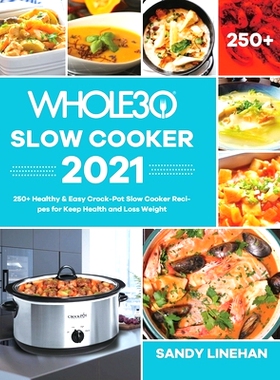 预订 The Whole30 Slow Cooker 2021: 250+ Healthy & Easy Crock-Pot Slow Cooker Recipes for Keep Health and Loss Weight: 97