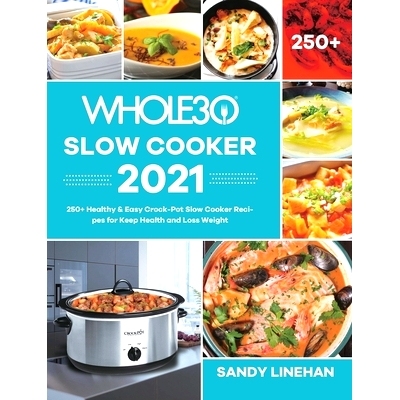 预订 The Whole30 Slow Cooker 2021: 250+ Healthy & Easy Crock-Pot Slow Cooker Recipes for Keep Health and Loss Weight: 97