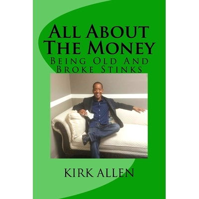 预订 All About The Money - Being Old And Broke Stinks: A Simple Guide to Investing And Financial Know-How: 9781530441280