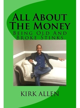 预订 All About The Money - Being Old And Broke Stinks: A Simple Guide to Investing And Financial Know-How: 9781530441280