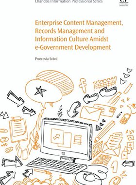 【预订】Enterprise Content Management, Records Management and Information Culture Amidst E-Government Development