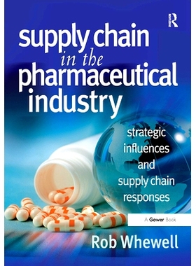 预订 Supply Chain in the Pharmaceutical Industry: Strategic Influences and Supply Chain Responses 制药行业的供应链：战略