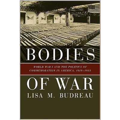 预订 Bodies of War: World War I and the Politics of Commemoration in America, 1919-1933 战争的机构：*次世界大战与美国的