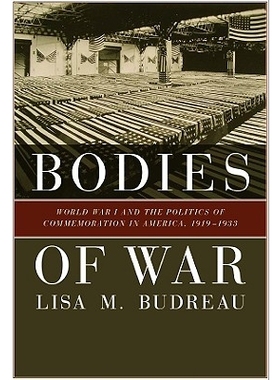 预订 Bodies of War: World War I and the Politics of Commemoration in America, 1919-1933 战争的机构：*次世界大战与美国的