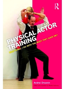预订 Physical Actor Training: What Shall I Do with the Body They Gave Me? 表演者身体训练：我应当怎样使用他们给我的身体？